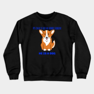 My child is not an honor student they are a dog Crewneck Sweatshirt
